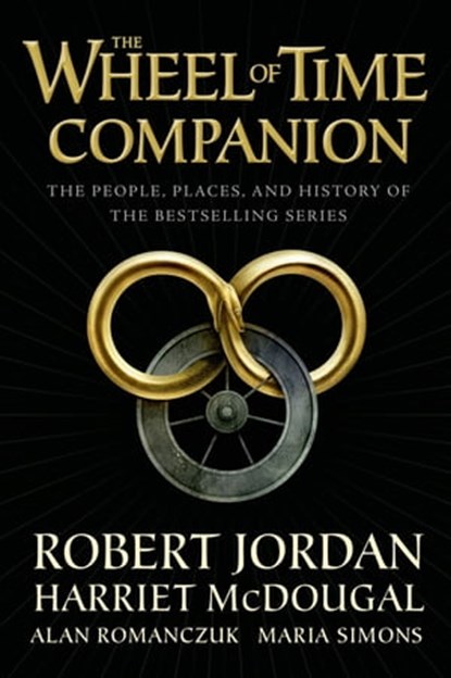 The Wheel of Time Companion, Robert Jordan ; Harriet McDougal ; Alan Romanczuk ; Maria Simons - Ebook - 9781466881235