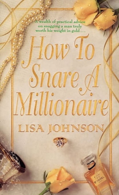 How to Snare a Millionaire, Lisa Johnson - Ebook - 9781466882423