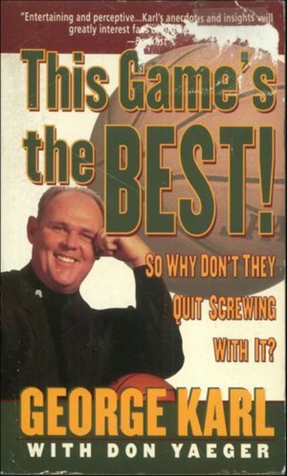 This Game's the Best! So Why Don't They Quit Screwing With It?, George Karl ; Don Yaeger - Ebook - 9781466882775