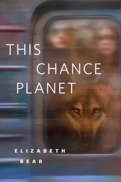 This Chance Planet, Elizabeth Bear - Ebook - 9781466882881