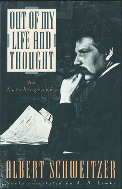 Out of My Life and Thought, Albert Schweitzer - Ebook - 9781466882942
