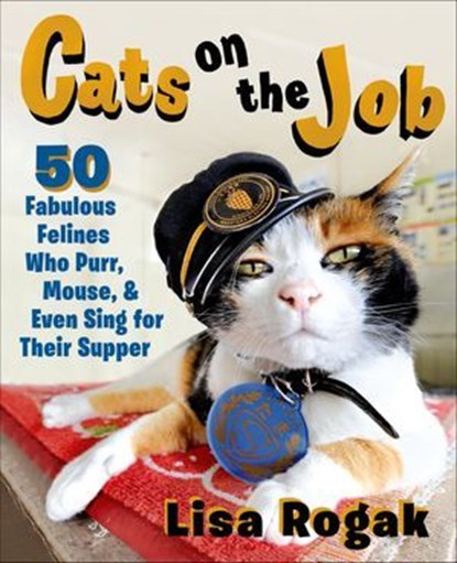 Cats on the Job, Lisa Rogak - Ebook - 9781466883994