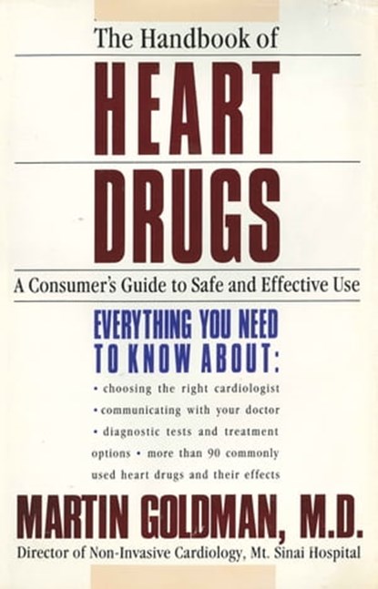 The Handbook of Heart Drugs, Martin Goldman, M.D. - Ebook - 9781466884274