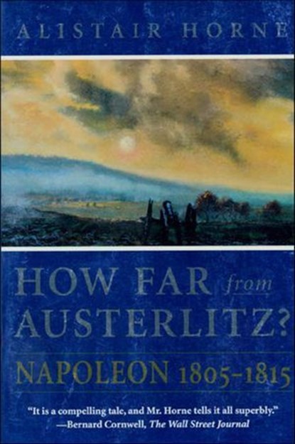 How Far from Austerlitz?, Alistair Horne - Ebook - 9781466884649