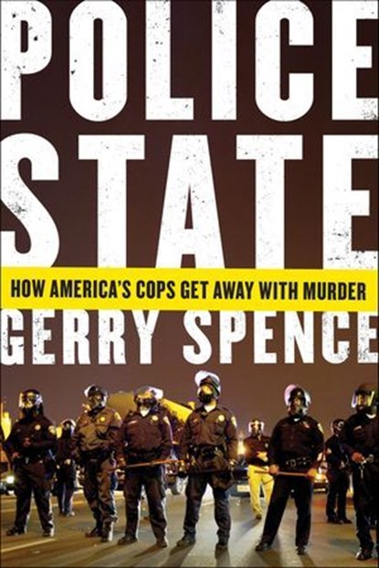 Police State, Gerry Spence - Ebook - 9781466885202