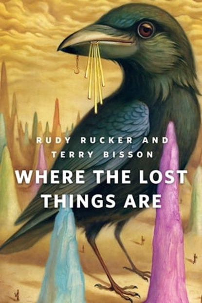 Where the Lost Things Are, Rudy Rucker ; Terry Bisson - Ebook - 9781466885462