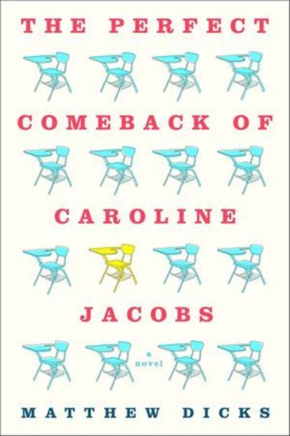 The Perfect Comeback of Caroline Jacobs, Matthew Dicks - Ebook - 9781466886322