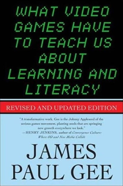 What Video Games Have to Teach Us About Learning and Literacy. Second Edition, James Paul Gee - Ebook - 9781466886421