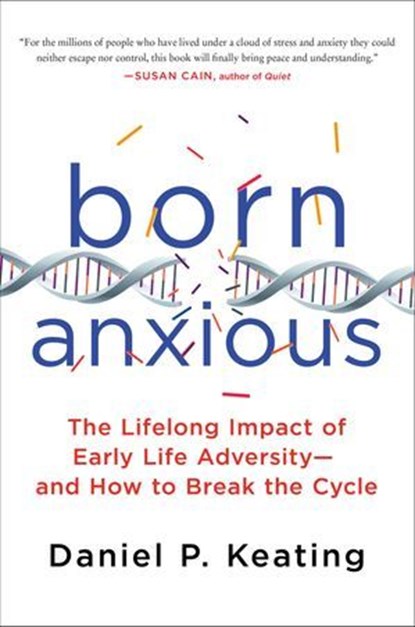 Born Anxious, Daniel P. Keating - Ebook - 9781466886483