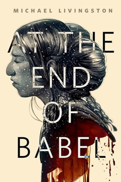 At the End of Babel, Michael Livingston - Ebook - 9781466886537