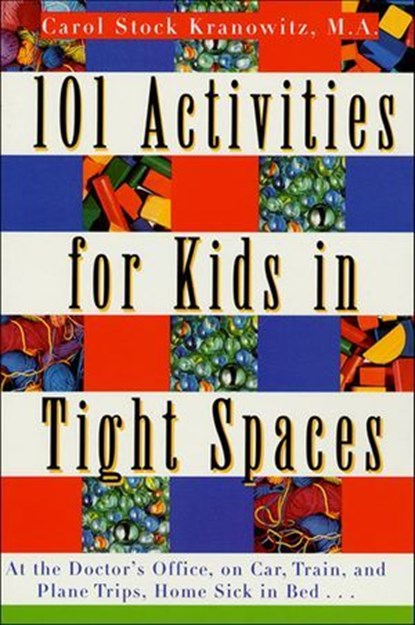 101 Activities for Kids in Tight Spaces, Carol Stock Kranowitz - Ebook - 9781466887145