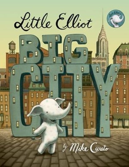 Little Elliot, Big City, Mike Curato - Ebook - 9781466887893