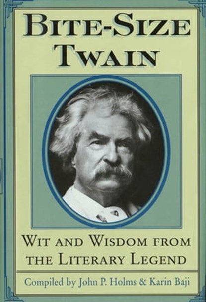 Bite-Size Twain, Mark Twain ; John P. Holms ; Karin Baji - Ebook - 9781466889651
