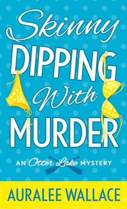 Skinny Dipping with Murder, Auralee Wallace - Ebook - 9781466889934