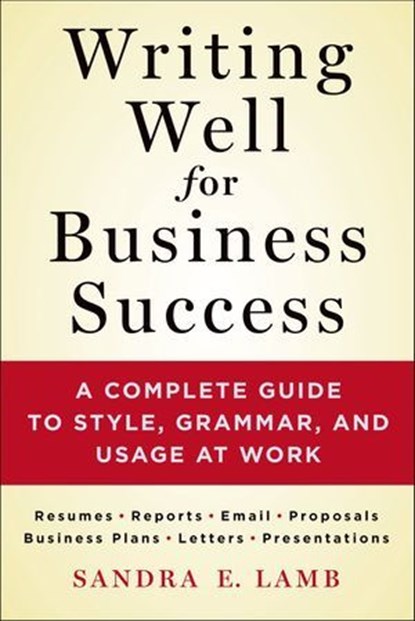 Writing Well for Business Success, Sandra E. Lamb - Ebook - 9781466890411