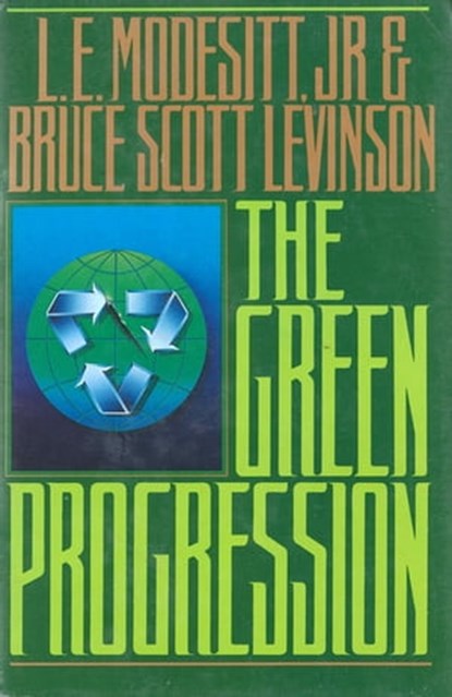 The Green Progression, Bruce Scott Levinson ; L. E. Modesitt Jr. - Ebook - 9781466890619