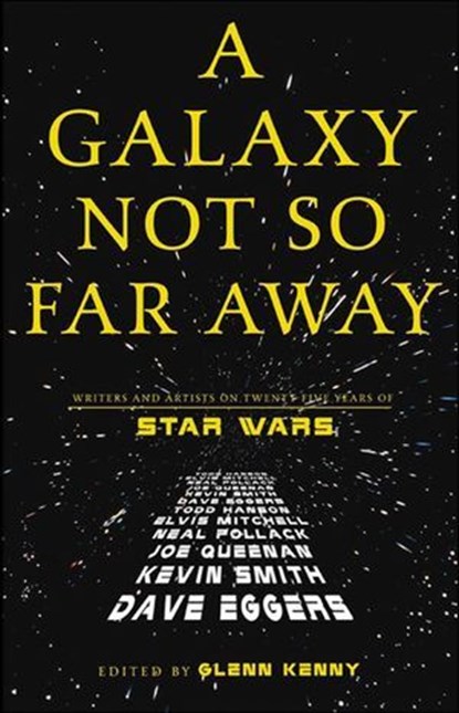 A Galaxy Not So Far Away, Dave Eggers ; Kevin Smith ; Joe Queenan - Ebook - 9781466892637