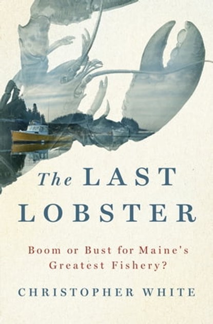 The Last Lobster, Christopher White - Ebook - 9781466892675