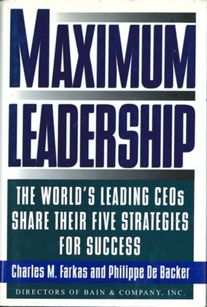 Maximum Leadership, Charles M. Farkas ; Philippe De Backer - Ebook - 9781466892910