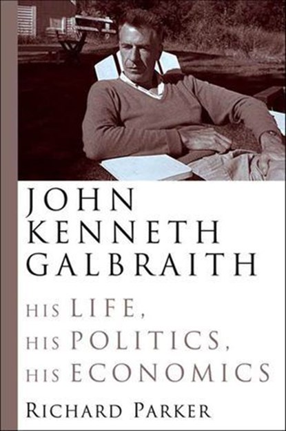 John Kenneth Galbraith, Richard Parker - Ebook - 9781466893757