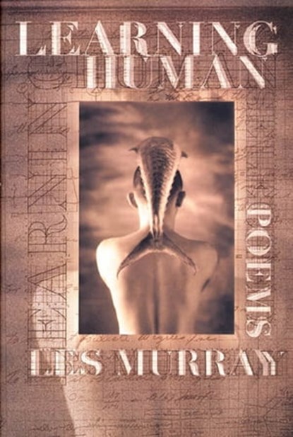 Learning Human, Les Murray - Ebook - 9781466894815