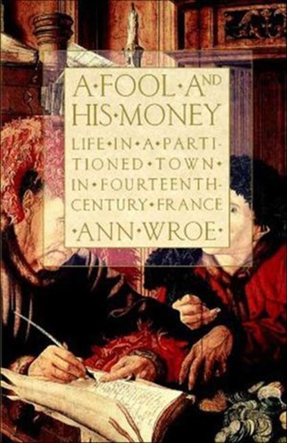 A Fool and His Money, Ann Wroe - Ebook - 9781466894945