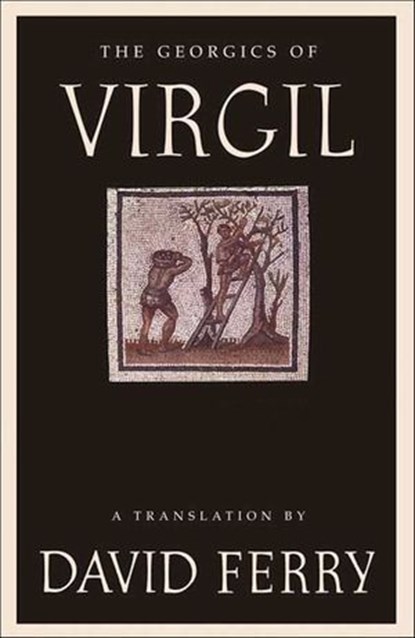 The Georgics of Virgil, David Ferry - Ebook - 9781466895065
