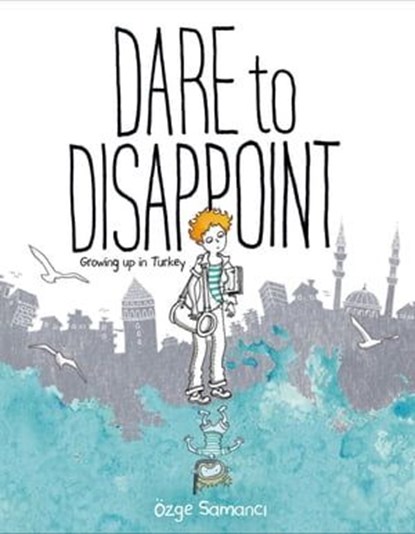Dare to Disappoint, Ozge Samanci - Ebook - 9781466895089