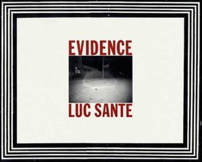 Evidence, Lucy Sante - Ebook - 9781466895621