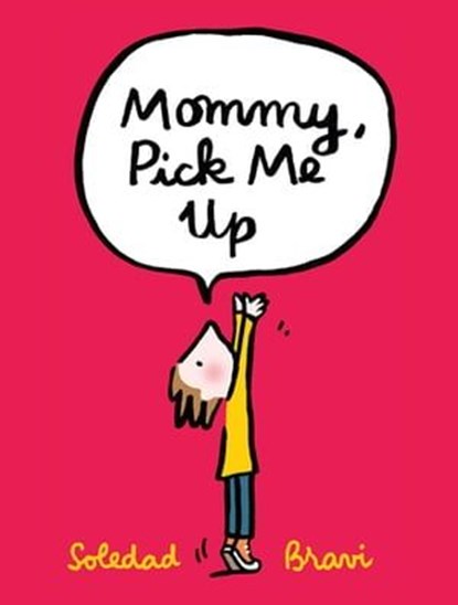 Mommy, Pick Me Up, Soledad Bravi - Ebook - 9781466895713