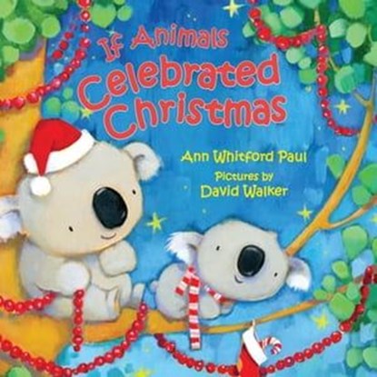 If Animals Celebrated Christmas, Ann Whitford Paul - Ebook - 9781466898745
