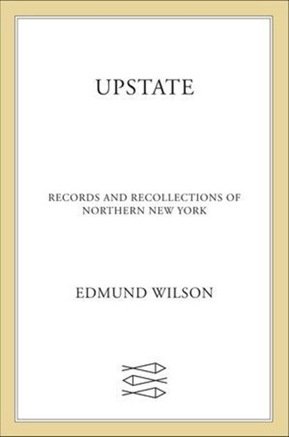 Upstate, Edmund Wilson - Ebook - 9781466899704