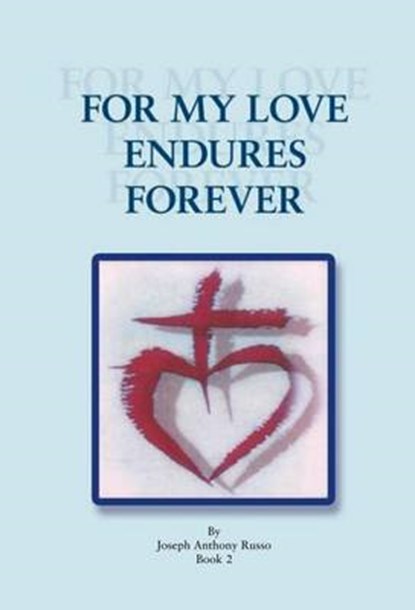 For My Love Endures Forever, Joseph Anthony Russo - Gebonden - 9781466905306