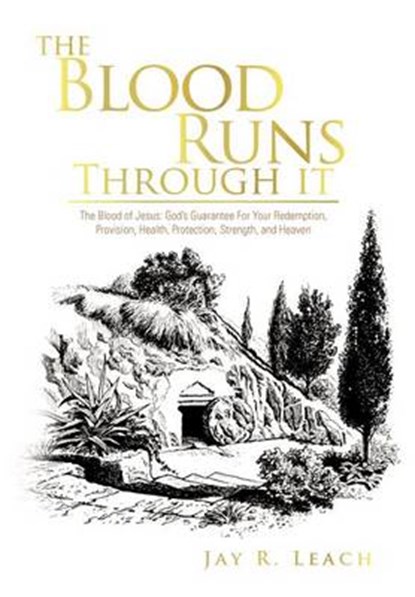 The Blood Runs Through It, LEACH,  Jay R - Gebonden - 9781466908857