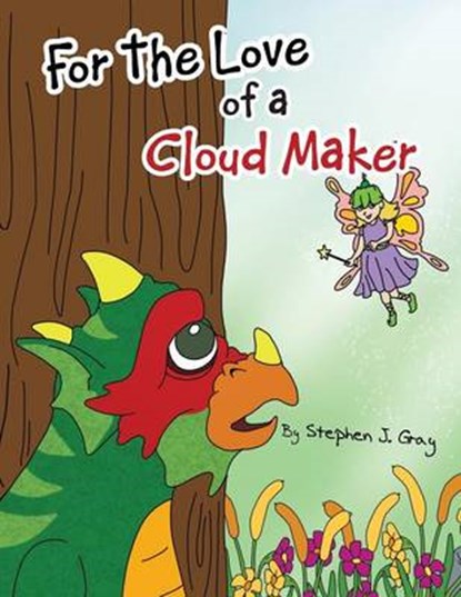 For the Love of a Cloud Maker, Stephen J Gray - Overig - 9781466980044