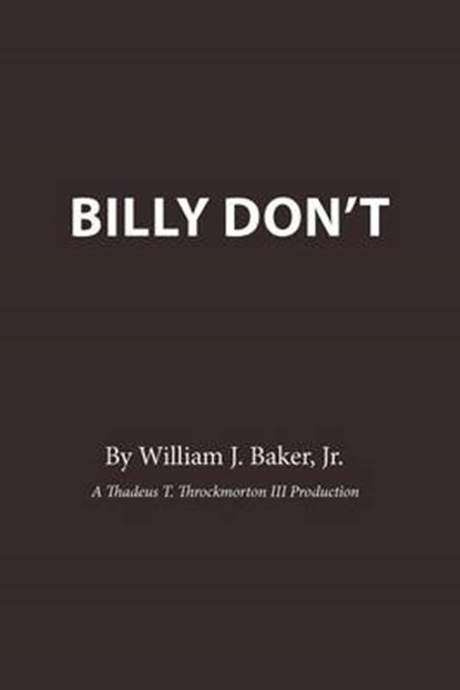 Billy Don't, William J Baker Jr - Overig - 9781467070126