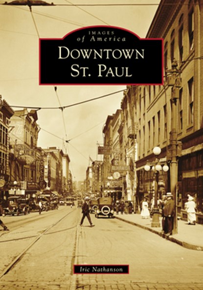 Downtown St. Paul, Iric Nathanson - Paperback - 9781467102469