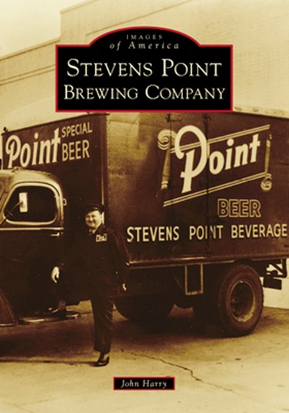 Stevens Point Brewing Company, John Harry - Paperback - 9781467104029