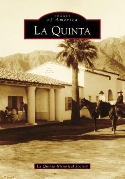 La Quinta, La Quinta Historical Society - Paperback - 9781467105903