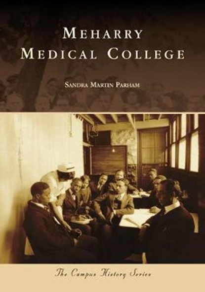 Meharry Medical College, PARHAM,  Sandra Martin - Paperback - 9781467106535