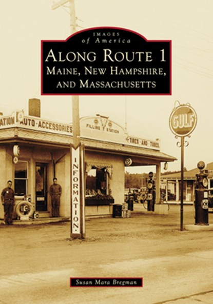 Along Route 1: Maine, New Hampshire, and Massachusetts, Susan Mara Bregman - Paperback - 9781467109956