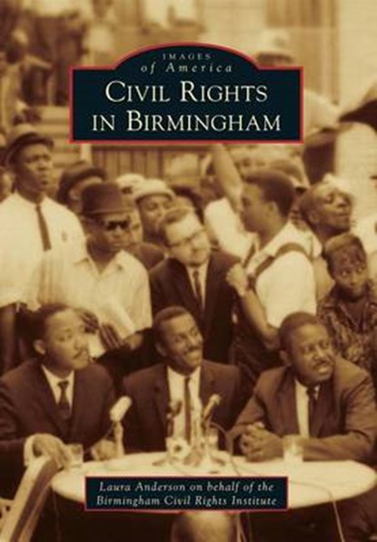 Civil Rights in Birmingham, Laura Caldell Anderson - Paperback - 9781467110679
