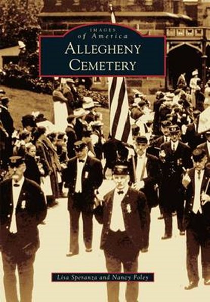 Allegheny Cemetery, SPERANZA,  Lisa ; Foley, Nancy - Paperback - 9781467117388
