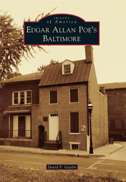 Edgar Allan Poe's Baltimore, David F. Gaylin - Paperback - 9781467123167