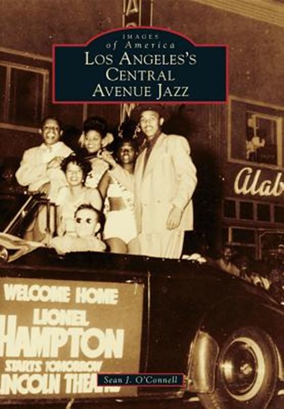 Los Angeles's Central Avenue Jazz, Sean J. O'Connell - Paperback - 9781467131308