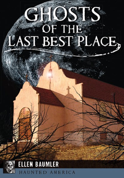 Ghosts of the Last Best Place, Ellen Baumler - Paperback - 9781467136150