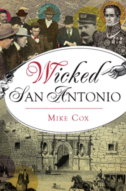 Wicked San Antonio, Mike Cox - Paperback - 9781467137072