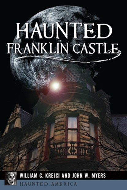 Haunted Franklin Castle, William G. Krejci - Paperback - 9781467137430