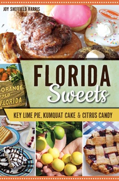 FLORIDA SWEETS, Joy Sheffield Harris - Paperback - 9781467137652