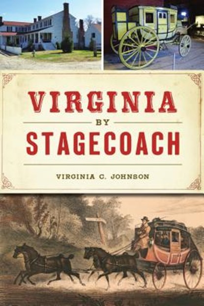 VIRGINIA BY STAGECOACH, VIRGINIA C. JOHNSON - Paperback - 9781467141017